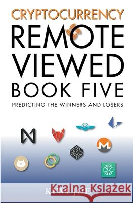 Cryptocurrency Remote Viewed: Book Five Joe, Kiwi 9798201745356 Draft2Digital - książka