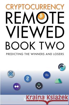 Cryptocurrency Remote Viewed Book Two: Your Guide to Identifying Tomorrow's Top Cryptocurrencies Today Kiwi Joe 9781393831013 Gonbooks - książka