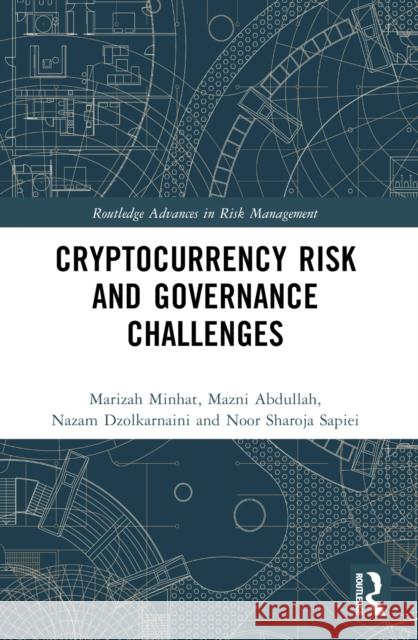 Cryptocurrency Risk and Governance Challenges Marizah Minhat Mazni Abdullah Nazam Dzolkarnaini 9781032163697 Taylor & Francis Ltd - książka
