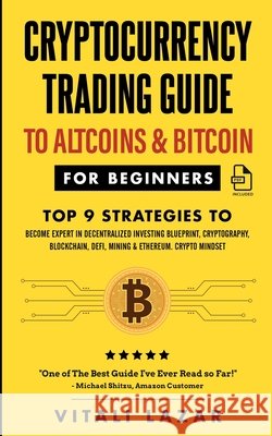 Cryptocurrency Trading Guide: To Altcoins & Bitcoin for Beginners Top 9 Strategies to Become Expert in Decentralized Investing Blueprint, Cryptograp Vitali Lazar 9781914271342 Chasecheck Ltd - książka