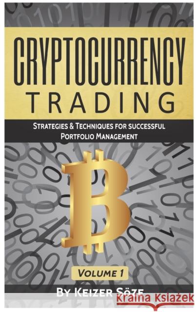 Cryptocurrency Trading: Strategies & Techniques for successful Portfolio Management Keizer Soze 9781839380822 Sabi Shepherd Ltd - książka