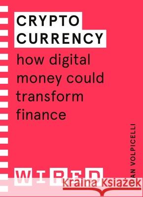 Cryptocurrency (WIRED guides): How Digital Money Could Transform Finance Volpicelli, Gian 9781847943279 Cornerstone - książka
