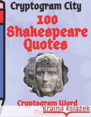 Cryptogram City 100 Shakespeare Quotes Cryptogram Word Puzzles Large Print: (cpll.0327) Chipmunkee Puzzles                       Lake Lee 9781099056468 Independently Published - książka