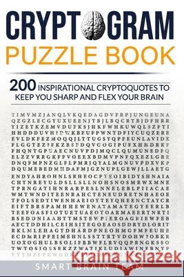 Cryptogram Puzzle Book: 200 Inspirational Cryptoquotes to Keep You Sharp and Flex your Brain Smart Brain Team 9798648023000 Independently Published - książka