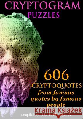 Cryptogram Puzzles: 606 Cryptoquotes from famous quotes by famous people Oga, John 9781530512010 Createspace Independent Publishing Platform - książka