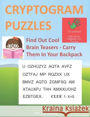 CRYPTOGRAM PUZZLES LARGE PRINT - Find Out Cool Brain Teasers - Carry Them In Your Backpack Jim Johnson 9781096536512 Independently Published - książka