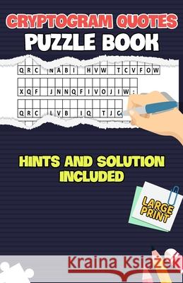 Cryptogram Quotes Puzzle Book: Fun Engaging Cryptogram Quotes Puzzles With Hints and Solution, Small Carry Size (5.5 x 8.5) Cheryl W Ramirez Publications 9798326139443 Independently Published - książka