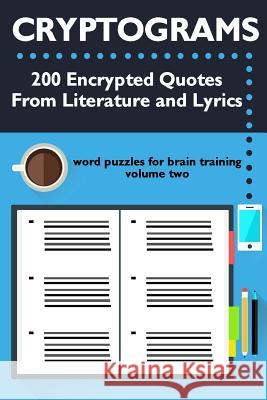 Cryptograms: 200 Encrypted Quotes From Literature and Lyrics McNamara, Meredith 9781534901292 Createspace Independent Publishing Platform - książka