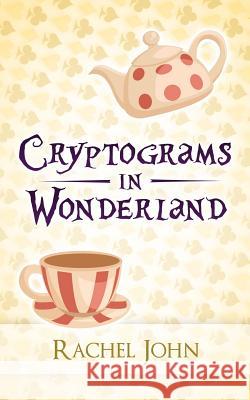 Cryptograms in Wonderland Rachel John 9781499731477 Createspace - książka