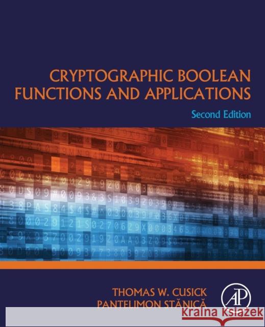 Cryptographic Boolean Functions and Applications Thomas W. Cusick Pantelimon Stanica 9780128111291 Academic Press - książka