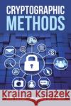 Cryptographic Methods Abdul Razaque, Fathi Amsaad, Abrar Alajlan 9781973694076 Westbow Press