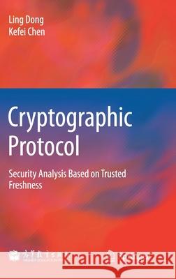 Cryptographic Protocol: Security Analysis Based on Trusted Freshness Dong, Ling 9783642240720 Springer - książka