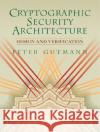Cryptographic Security Architecture: Design and Verification Gutmann, Peter 9780387953878 Springer