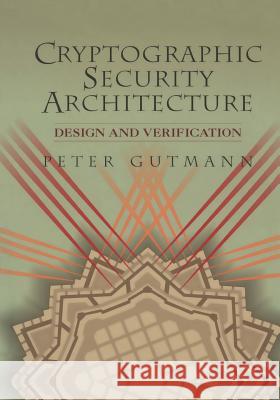 Cryptographic Security Architecture: Design and Verification Gutmann, Peter 9781441929808 Not Avail - książka