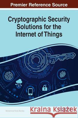Cryptographic Security Solutions for the Internet of Things Mohammad Tariq Banday   9781522557425 IGI Global - książka