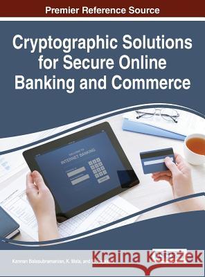 Cryptographic Solutions for Secure Online Banking and Commerce Kannan Balasubramanian K. Mala M. Rajakani 9781522502739 Information Science Reference - książka