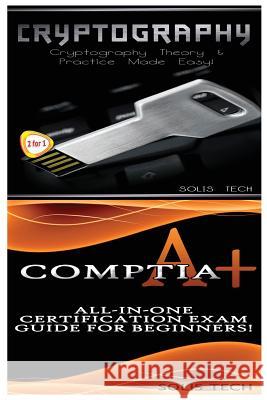 Cryptography & CompTIA A+ Tech, Solis 9781523662524 Createspace Independent Publishing Platform - książka