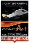 Cryptography & CompTIA A+ Tech, Solis 9781523662524 Createspace Independent Publishing Platform