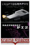 Cryptography & Raspberry Pi 2 Solis Tech 9781523611461 Createspace Independent Publishing Platform