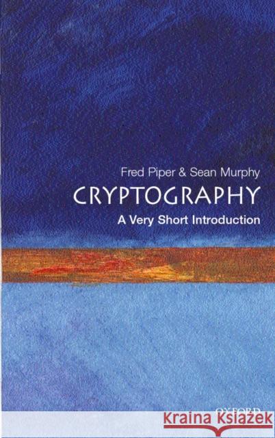 Cryptography: A Very Short Introduction Fred Piper 9780192803153 OXFORD UNIVERSITY PRESS - książka