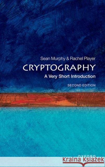 Cryptography: A Very Short Introduction Sean Murphy Rachel Player 9780192882233 Oxford University Press, USA - książka