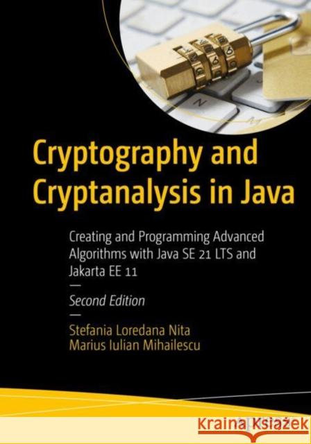 Cryptography and Cryptanalysis in Java: Creating and Programming Advanced Algorithms with Java SE 21 LTS and Jakarta EE 11 Mihailescu, Marius Iulian 9798868804403 Springer-Verlag Berlin and Heidelberg GmbH &  - książka