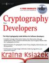 Cryptography for Developers Tom St Denis (senior software developer and cryptographer for the Advanced Micro Devices Corporation.) 9781597491044 Syngress Media,U.S.