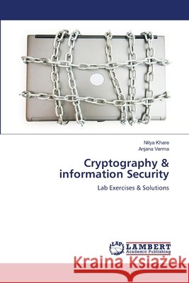 Cryptography & information Security Nitya Khare Anjana Verma 9786207650798 LAP Lambert Academic Publishing - książka