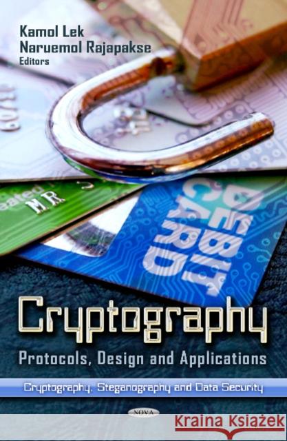 Cryptography: Protocols, Design & Applications Kamol Lek, Naruemol Rajapakse 9781621007791 Nova Science Publishers Inc - książka