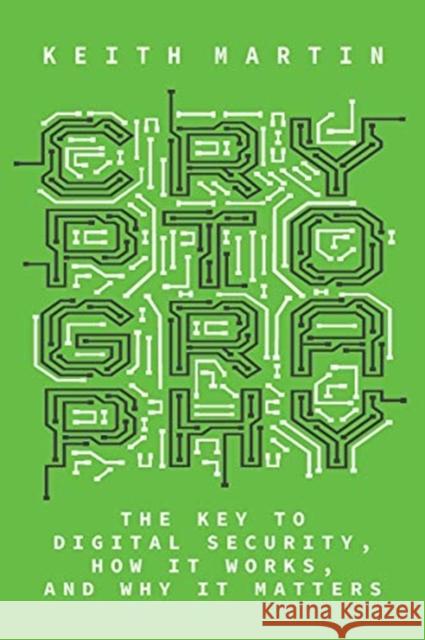 Cryptography: The Key to Digital Security, How It Works, and Why It Matters Keith Martin 9781324004295 W. W. Norton & Company - książka