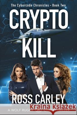 Cryptokill: Book Two of the Cybercode Chronicles Ross Carley Karen Phillips 9781642377491 Gatekeeper Press - książka