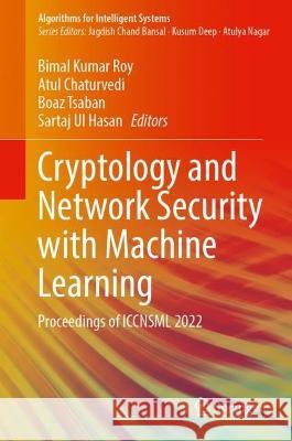 Cryptology and Network Security with Machine Learning: Proceedings of ICCNSML 2022 Bimal Kumar Roy Atul Chaturvedi Boaz Tsaban 9789819922284 Springer - książka