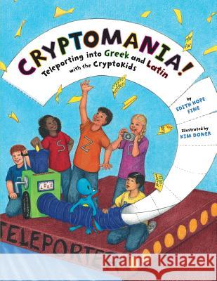 Cryptomania!: Teleporting into Greek and Latin with the CryptoKids Fine, Edith Hope 9780985759704 Park Dale Media - książka