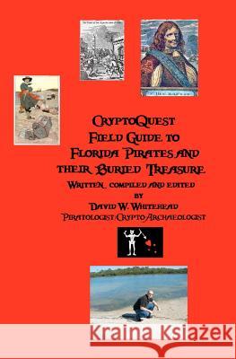 Cryptoquest Field Guide To Florida Pirates And Their Buried Treasure Whitehead, David W. 9781440404320 Createspace - książka