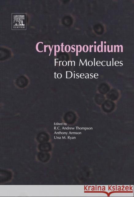 Cryptosporidium: From Molecules to Disease R. C. Andrew Thompson Anthony Armson Una M. Ryan 9780444513519 Elsevier Science - książka