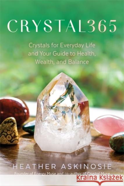 CRYSTAL365: Crystals for Everyday Life and Your Guide to Health, Wealth, and Balance Timmi Jandro 9781401971847 Hay House Inc - książka