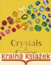 Crystal and Gems: From Mythical Properties to Magical Stories DK 9780241569924 Dorling Kindersley Ltd
