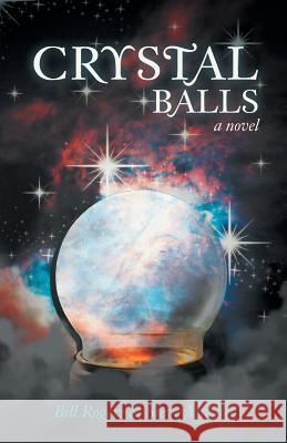 Crystal Balls Bill Rogers Steve Mueller 9781475972382 iUniverse.com - książka