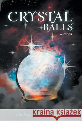 Crystal Balls Bill Rogers Steve Mueller 9781475972399 iUniverse.com - książka