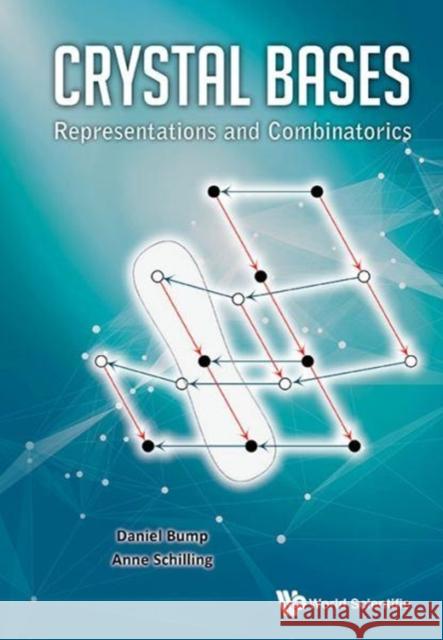 Crystal Bases: Representations and Combinatorics Daniel Bump Anne Schilling 9789814733434 World Scientific Publishing Company - książka