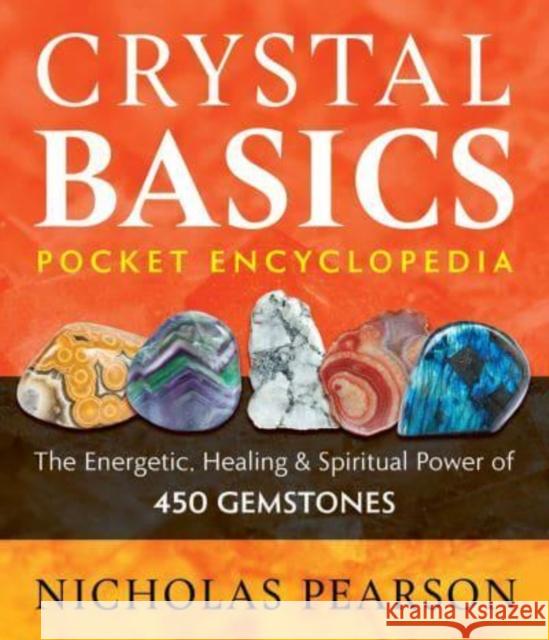 Crystal Basics Pocket Encyclopedia: The Energetic, Healing, and Spiritual Power of 450 Gemstones Nicholas Pearson 9781644115039 Inner Traditions Bear and Company - książka