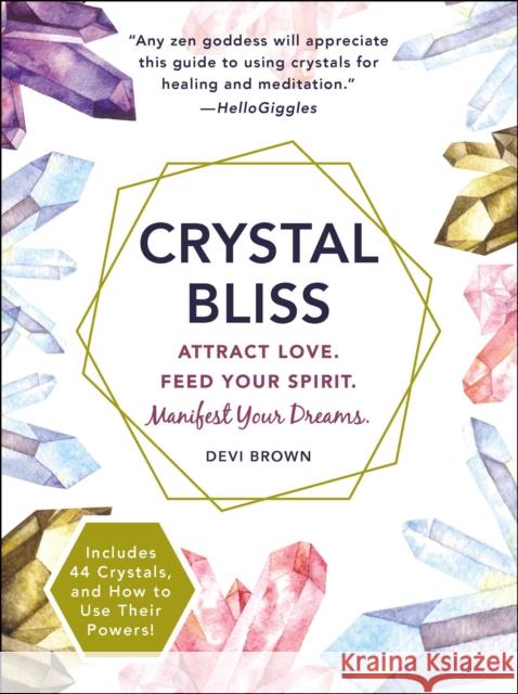 Crystal Bliss: Attract Love. Feed Your Spirit. Manifest Your Dreams. Devi Brown 9781721400140 Adams Media Corporation - książka