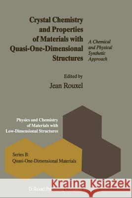 Crystal Chemistry and Properties of Materials with Quasi-One-Dimensional Structures: A Chemical and Physical Synthetic Approach Rouxel, J. 9789401085168 Springer - książka