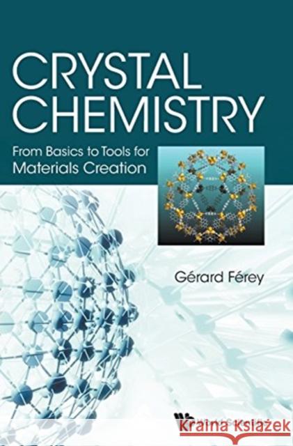 Crystal Chemistry: From Basics to Tools for Materials Creation Ferey, Gerard 9789813144187 World Scientific Publishing Company - książka