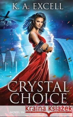 Crystal Choice: The Second Novel in the Projector War Saga Excell, K. A. 9781952856037 Katerina Excell - książka