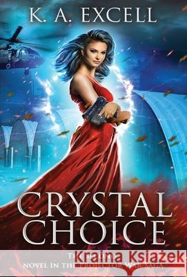 Crystal Choice: The Second Novel in the Projector War Saga Excell, K. A. 9781952856044 Katerina Excell - książka