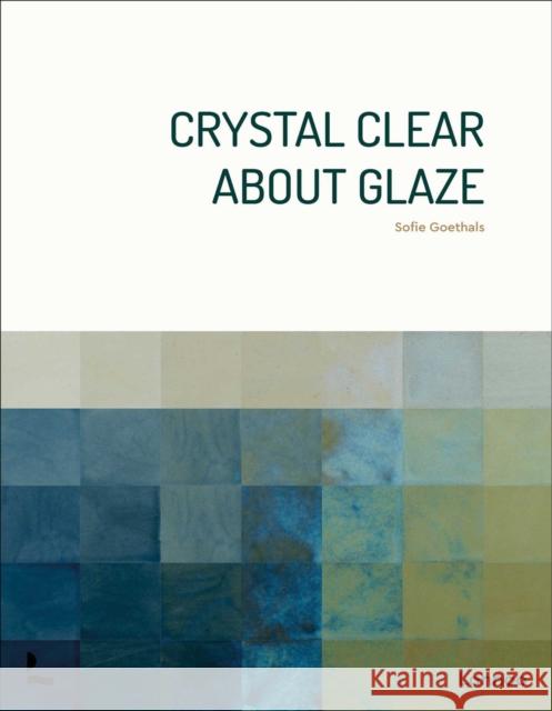 Crystal Clear about Glaze Sofie Goethals 9789059962149 Lannoo Publishers - książka