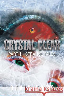 Crystal Clear: Part 1 - Strange Tales David Romo 9781499053951 Xlibris Corporation - książka