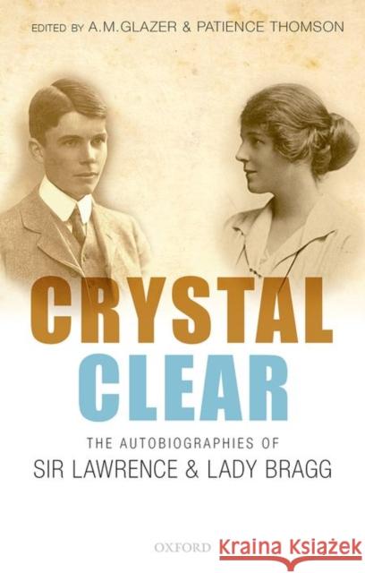 Crystal Clear: The Autobiographies of Sir Lawrence and Lady Bragg A M Glazer 9780198744306 OXFORD UNIVERSITY PRESS ACADEM - książka