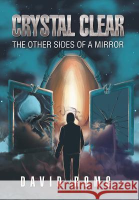 Crystal Clear: The Other Sides Of A Mirror Romo, David 9781543452341 Xlibris - książka